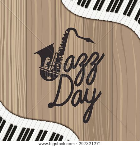Jazz Day Poster With Piano Keyboard And Saxophone Vector Illustration Design