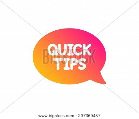 Quick Tips Icon. Helpful Tricks Speech Bubble Sign. Classic Flat Style. Gradient Quickstart Guide Ic