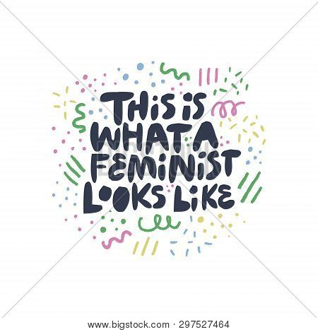 Feminist Movement Activist Hand Drawn Quote.this Is What A Feminist Looks Like. Stylized Black Lette