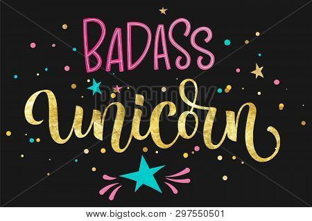 Badass Unicorn Hand Drawn Isolated Colorful Gold Foil Calligraphy Text On Dark Background