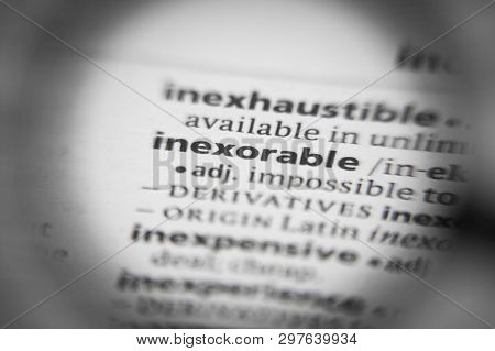 Word Or Phrase Inexorable In A Dictionary. Great Photo For Your Needs.