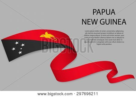 Waving Ribbon Or Banner With Flag Of Papua New Guinea. Template For Independence Day Poster Design