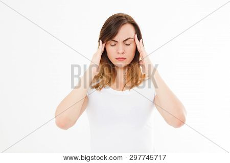Stressed Exhausted Caucasian Woman Having Strong Tension Headache. Portrait Of Sick Girl Suffering F