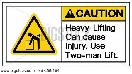 Caution Heavy Lifting Can Cause Injury Use Two Man Lift Symbol Sign, Vector Illustration, Isolate On