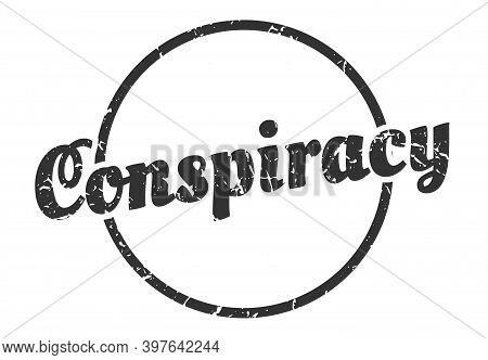 Conspiracy Sign. Conspiracy Round Vintage Grunge Stamp. Conspiracy