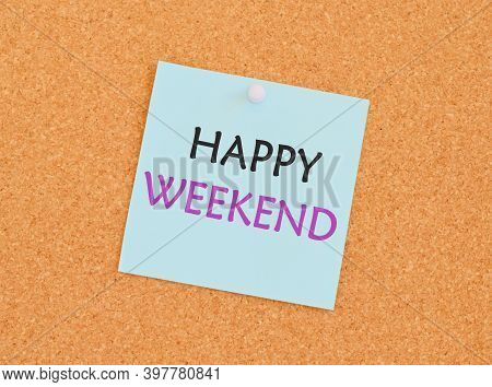 Writing Note Showing Happy Weekend. Business Photo Showcasing Wishing Someone To Have A Blissful Wee