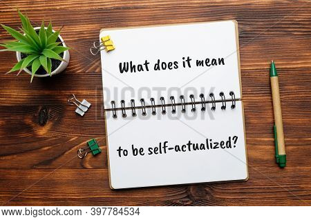 Popular Question In Psychology - What Does It Mean To Be Self-actualized.