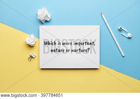 Popular Question In Psychology - Which Is More Important, Nature Or Nurture.