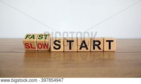 Time To Fast Start. Fliped Wooden Cubes And Changes The Words 'slow Start' To 'fast Start'. Beautifu