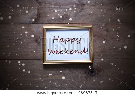 Golden Picture Frame With Happy Weekend And Snowflakes