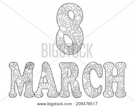 The inscription on March 8 coloring book for adults raster illustration. Anti-stress coloring for adult Gregorian calendar. International Womens Day. Black and white lines. Lace pattern