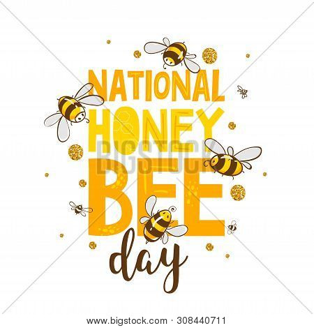 National Bee Day. Cute Lettering. Vector Eps10