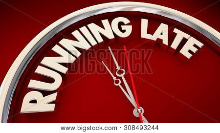 Running Late Clock Words Tardy 3d Illustration
