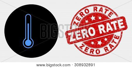Rounded Thermometer Pictogram And Zero Rate Seal Stamp. Red Rounded Scratched Seal Stamp With Zero R