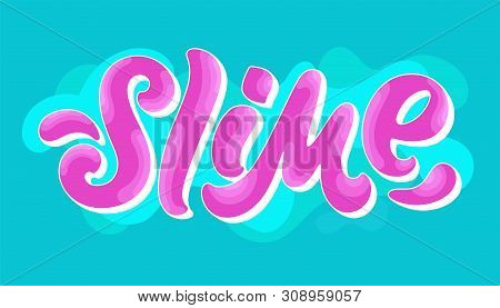 Vector Illustration Of Slime Text For Tags, Stickers, Advertising And Banners. Hand Drawn Calligraph