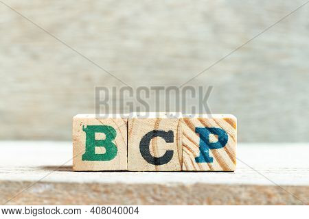 Alphabet Letter Block In Word Bcp (abbreviation Business Continuity Plan) On Wood Background