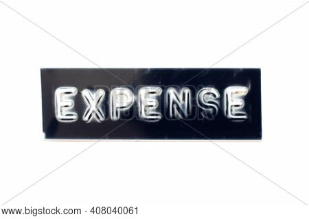 Embossed Letter In Word Expense On Black Banner With White Background