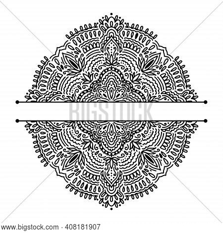 Graphic Half For Inscription Round Traditional Mandala Abstract Isolated In White Background.boho In
