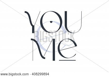 You And Me. Elegance Wedding Typography. Vector Design For For Valentine Day, Birthday Card, Logo An