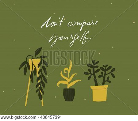 Dont Compare Yourself. Motivational Quote Card With Tree Different Potted Plants. Green Inspirationa