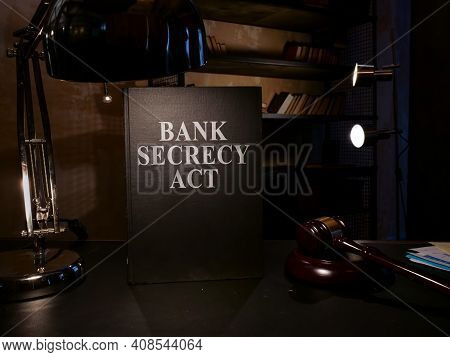 Bank Secrecy Act Law Bsa On The Desk.