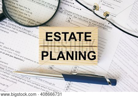Wooden Blocks With Text Estate Planing On Financial Docs