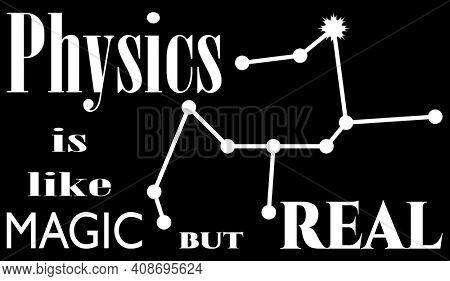 Physics is Like Magic but Real funny Physics Design with Clipping Path on Black Background.