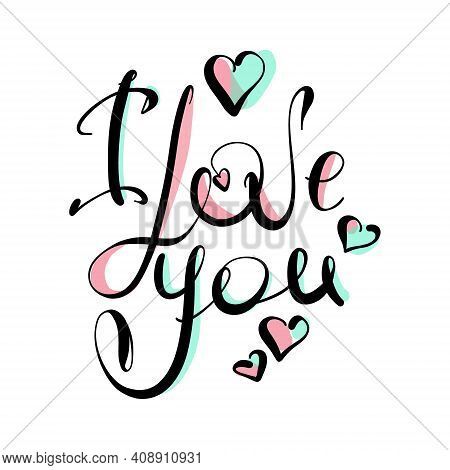 Ilove You - Hand Drawn Lettering. Vector For Greeting Card, Invitation, Poster, T-shirt Design.