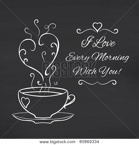 I love every morning with you. Blackboard background.