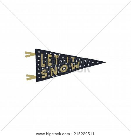 Vintage hand drawn pennant. Let it snow quote with snowflakes. Hand drawn lettering Christmas, new year design. Typography card for holiday cards, photo overlays for Socials.Stock vector isolate