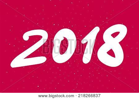 Happy New Year 2018 theme vector illustration. Hand drawn lettering greeting card with calligraphy numbers 2018. Modern handwritten design. White text on red background. Festive template for banner prints. 2018 card. 2018 banner. 2018 flyer.