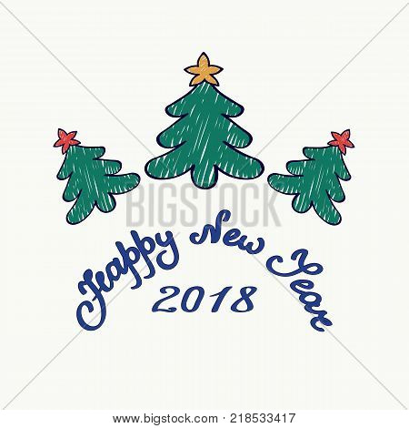Vector greeting card. Three painted Christmas trees topped with red and gold colored stars on background with handwritten text Happy new year and figures 2018. Cartoon style illustration of a forest.