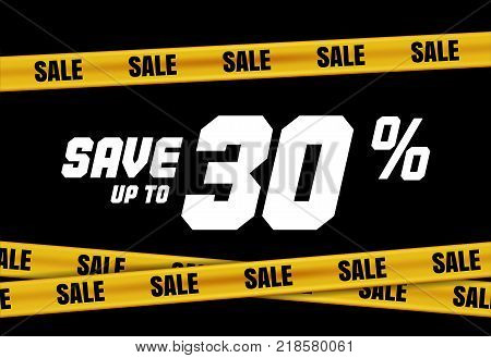 Big Sale banner with yellow stripes, police tape, police ribbon sign variation. Bright vivid sign with attention message Save up to 30 sale. Vellow tape - black friday sale. Caution symbol. Vector
