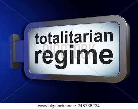 Political concept: Totalitarian Regime on advertising billboard background, 3D rendering