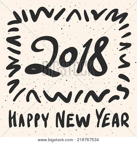 2018 Happy New Year calligraphy phrase with grunge elements, dots, brushstrokes frame. Vector hand drawn illustration. Modern handwritten lettering design. Black text on beige vintage background. 2018 New Year background. New Yaer card. 2018 poster.