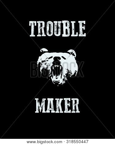 Trouble Maker. Hand Drawn Illustration. With Typo For T Shirt. Vector Illustration