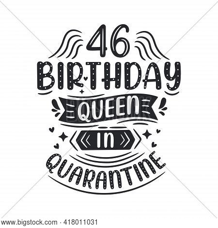 It's My 46 Quarantine Birthday. 46 Years Birthday Celebration In Quarantine.