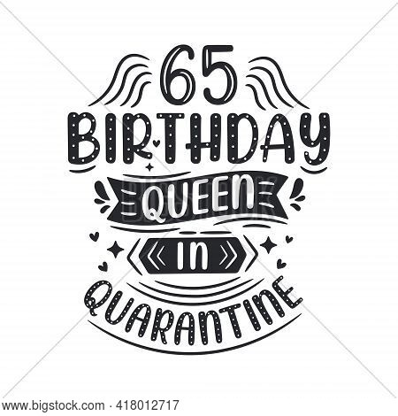 It's My 65 Quarantine Birthday. 65 Years Birthday Celebration In Quarantine.