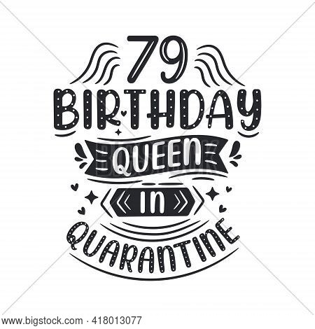 It's My 79 Quarantine Birthday. 79 Years Birthday Celebration In Quarantine.