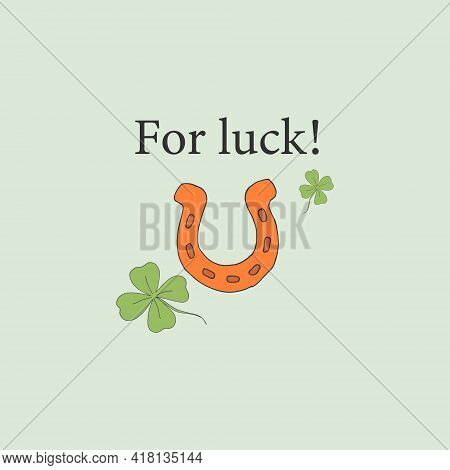 Postcard. Horseshoe. The Leaves Of The Clover. Vector Illustration. Stock Vector. For Luck