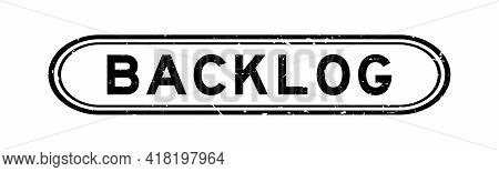 Grunge Black Backlog Word Rubber Seal Stamp On White Background