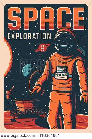 Astronaut In Outer Space, Universe Exploration Vector Retro Poster. Cosmonaut Galaxy Explorer In Spa
