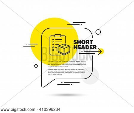 Parcel Checklist Line Icon. Speech Bubble Vector Concept. Logistics Check Sign. Package Control Symb