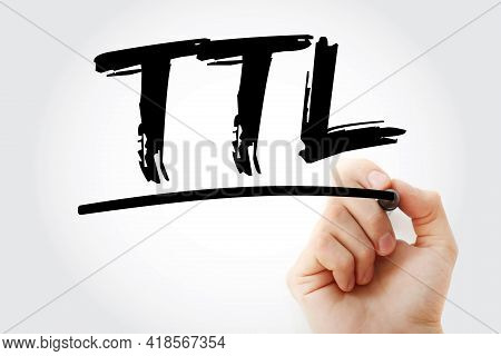 Ttl - Time To Live Acronym With Marker, Technology Concept Background