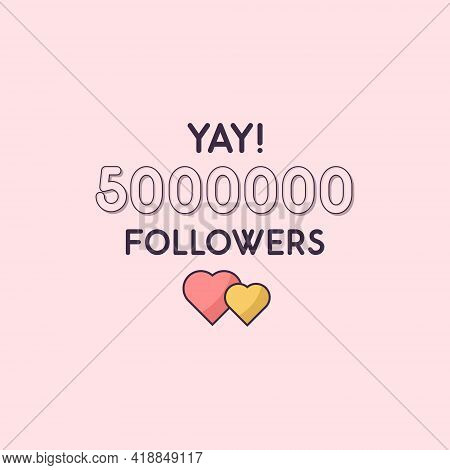 Yay 5000000 Followers Celebration, Greeting Card For 5m Social Followers.