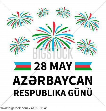 Azerbaijan Republic Day Lettering In Azerbaijani Language With Fireworks Isolated On White. National