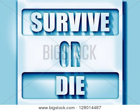 Survive or die