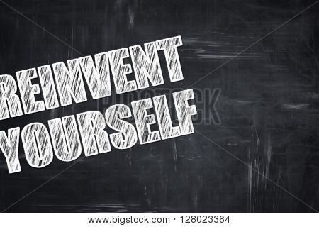 Chalkboard writing: reinvent yourself