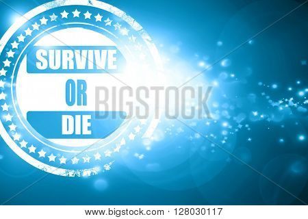 Blue stamp on a glittering background: Survive or die