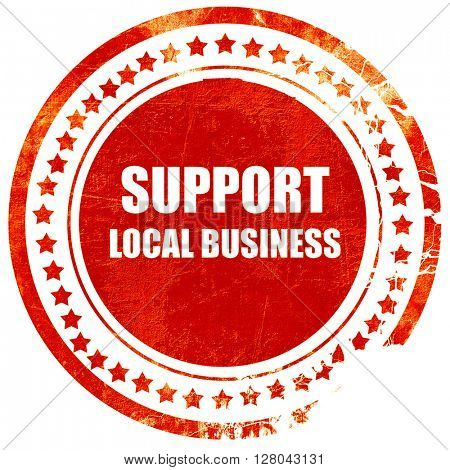 support local business, grunge red rubber stamp on a solid white